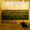 Matters to Me Main Image